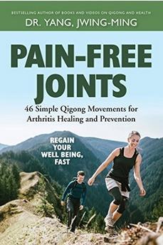 PAIN-FREE JOINTS: SIMPLE QIGONG MOVEMENTS FOR ARTHRITIS HEALING AND PREVENTION